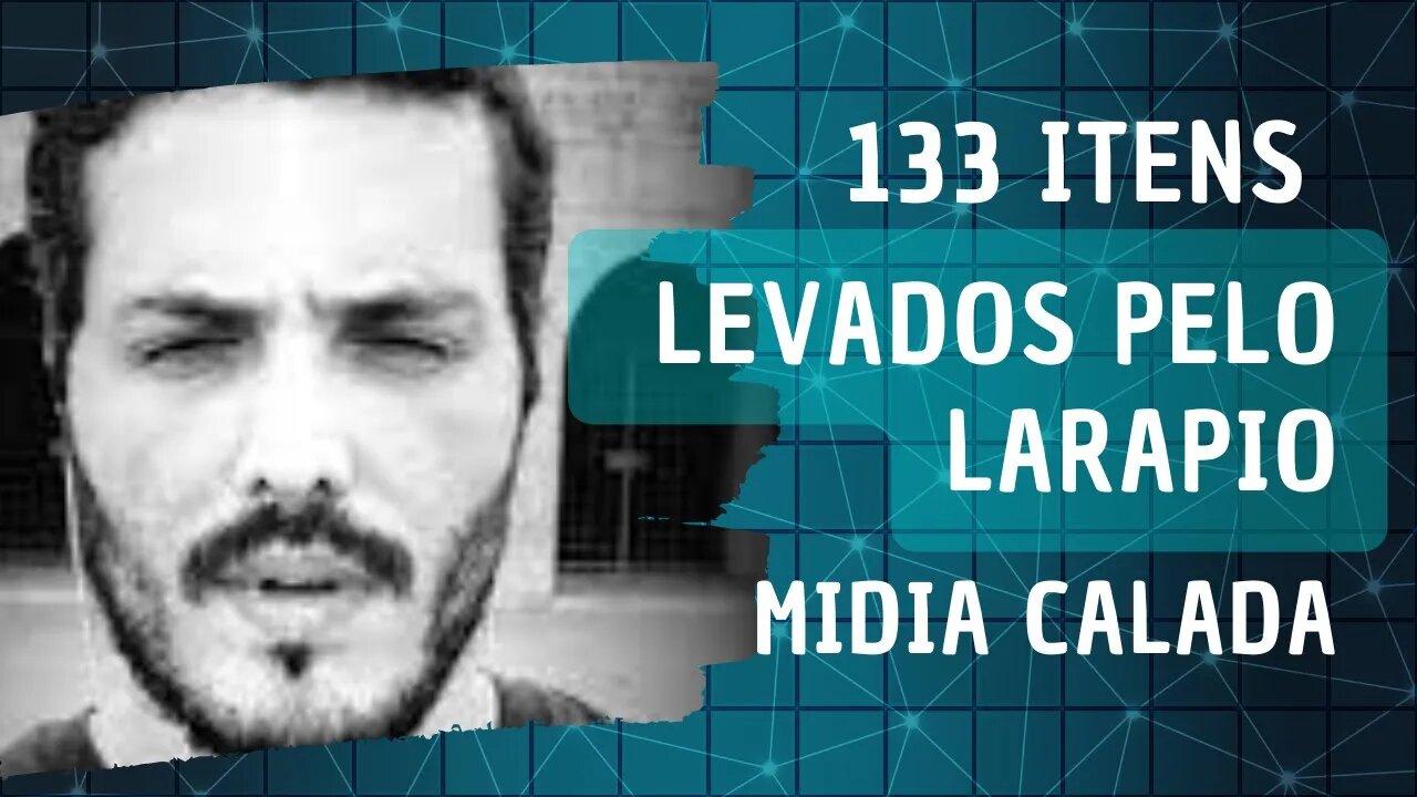 133 ITENS APREENDIDAS COM LARAPIO