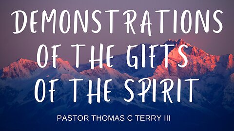 Demonstrations of the Gifts of the Spirit- Pastor Thomas Terry - 3/17/24