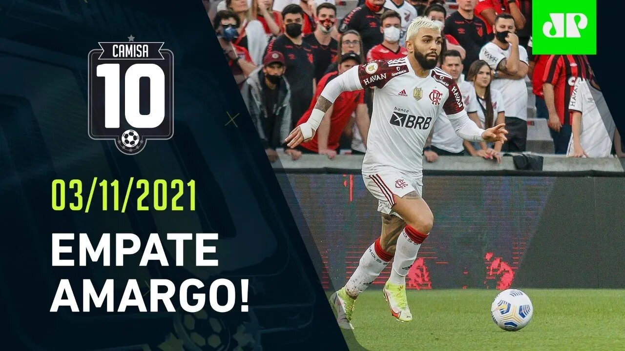 Flamengo VACILA, CEDE EMPATE no FIM e PERDE CHANCE INCRÍVEL no Brasileirão! | CAMISA 10 – 03/11/21