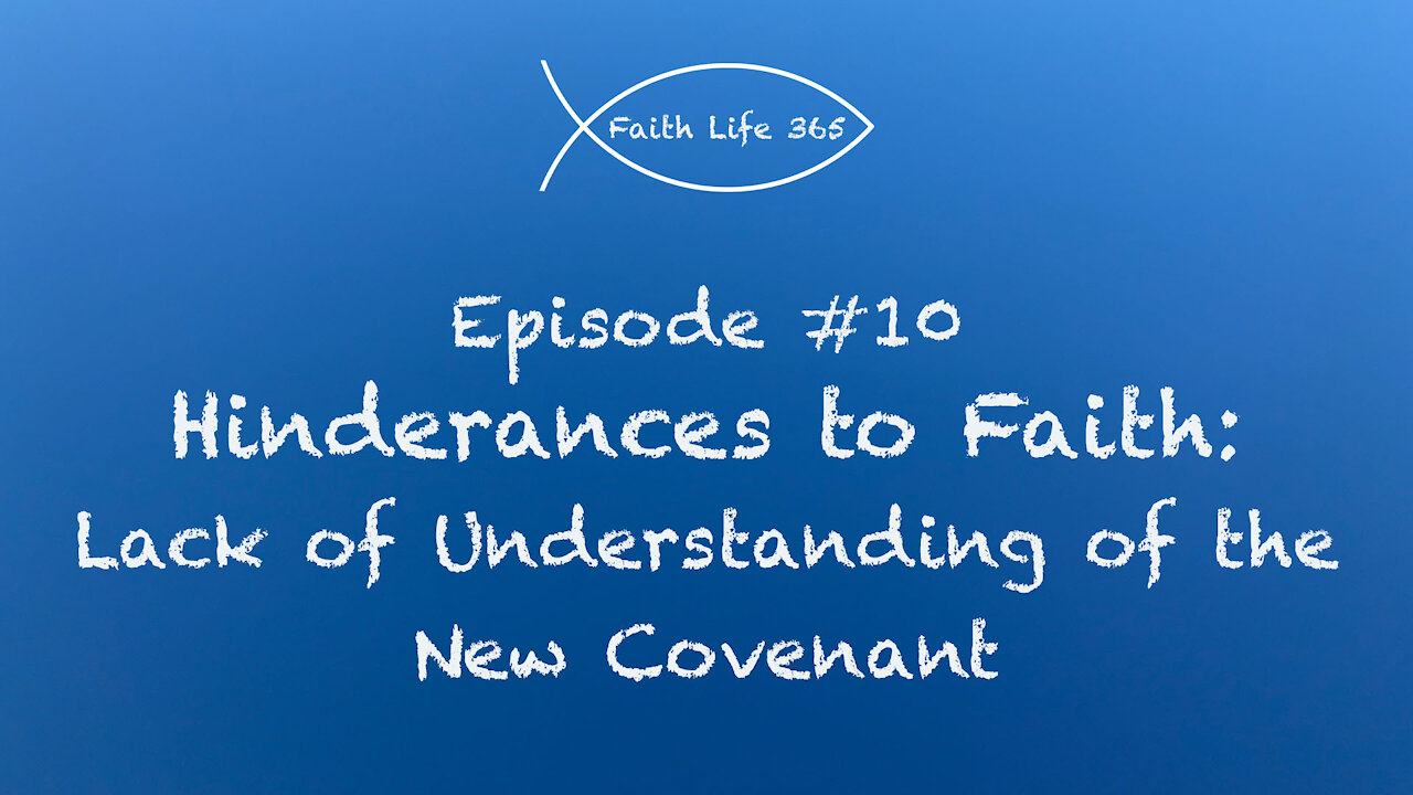 Hinderances to Faith: Lack of Understanding of the New Covenant