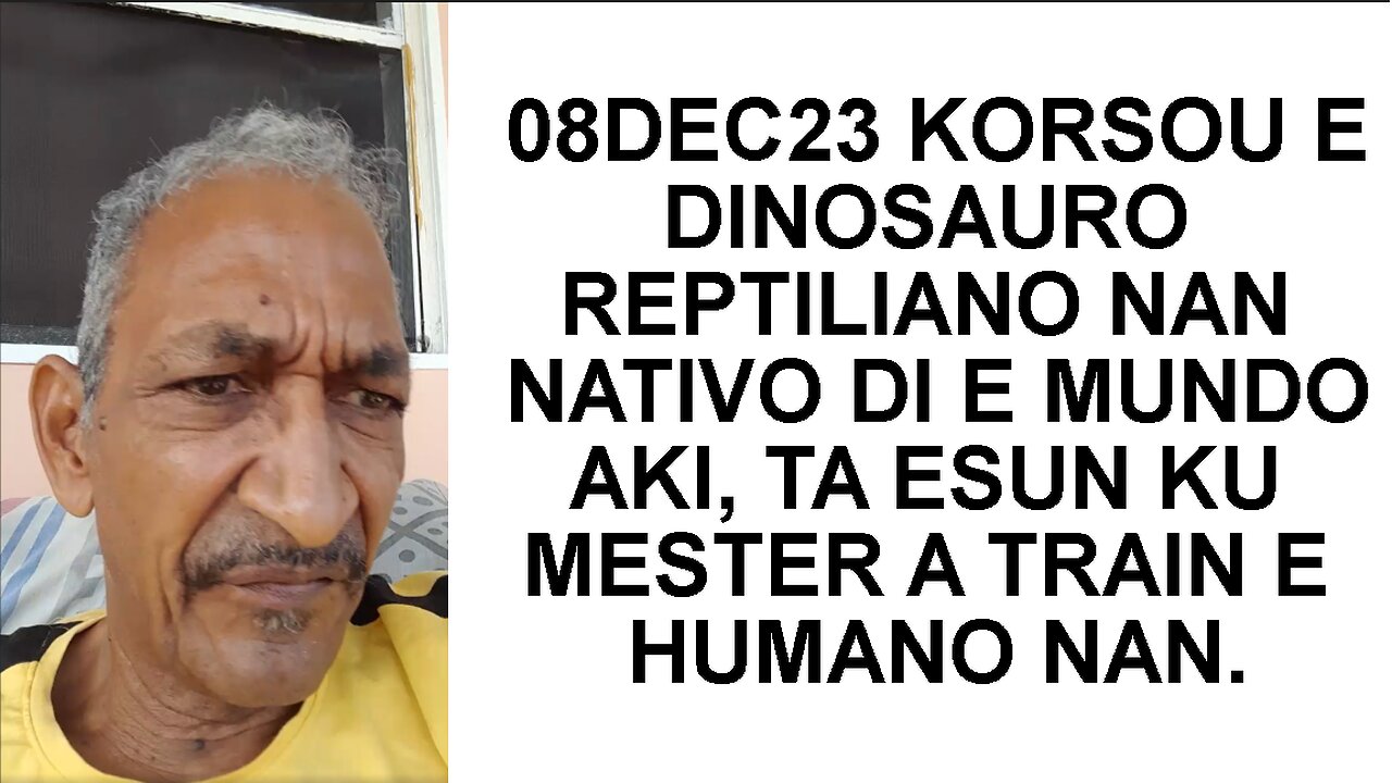 08DEC23 KORSOU E DINOSAURO REPTILIANO NAN NATIVO DI E MUNDO AKI, TA ESUN KU MESTER A TRAIN E HUMANO