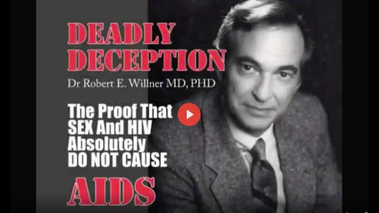 DEADLY DECEPTION - THE TRUTH ABOUT HIV & AIDS - Dr Robert Willner PHD