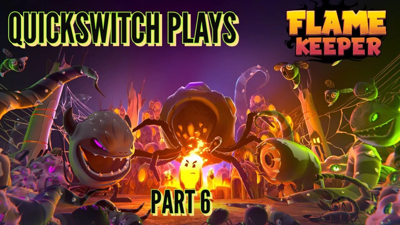 QuickSwitch Plays: Flame Keeper (Part 6)