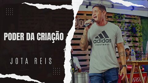 Poder da criação - Jota reis #joaonogueira #diogonogueira