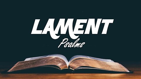 10.27.24 Getting To Know God In The Psalms - Lament Psalms