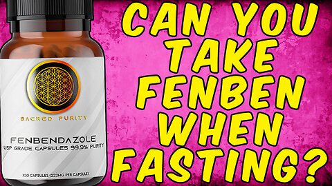 Can You TAKE FENBENDAZOLE When Fasting?