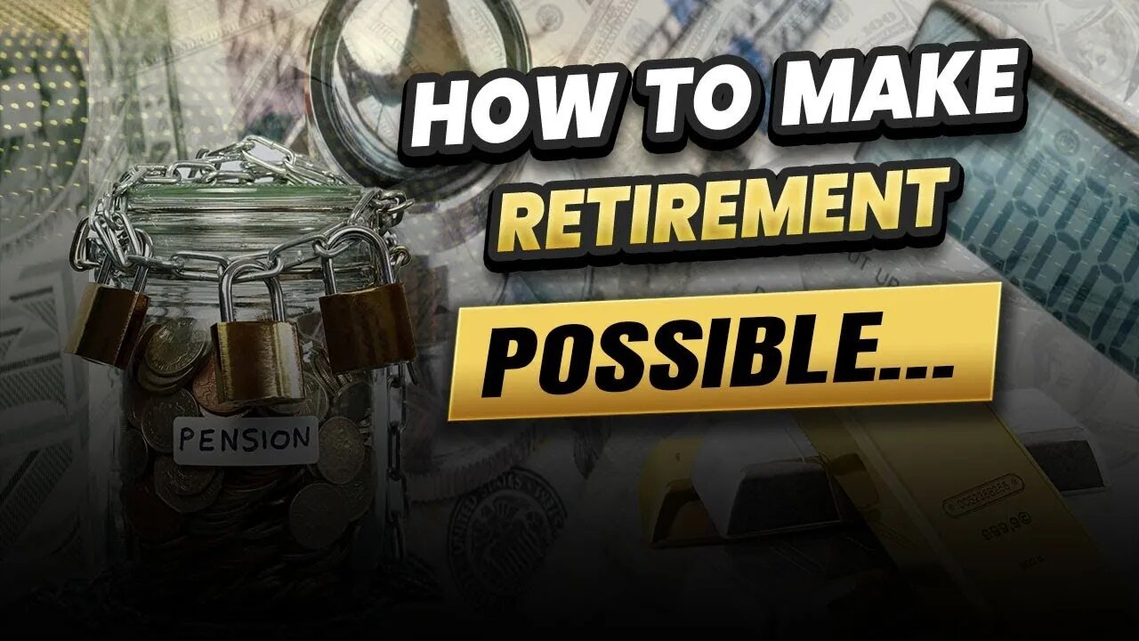 How to make retirement possible...