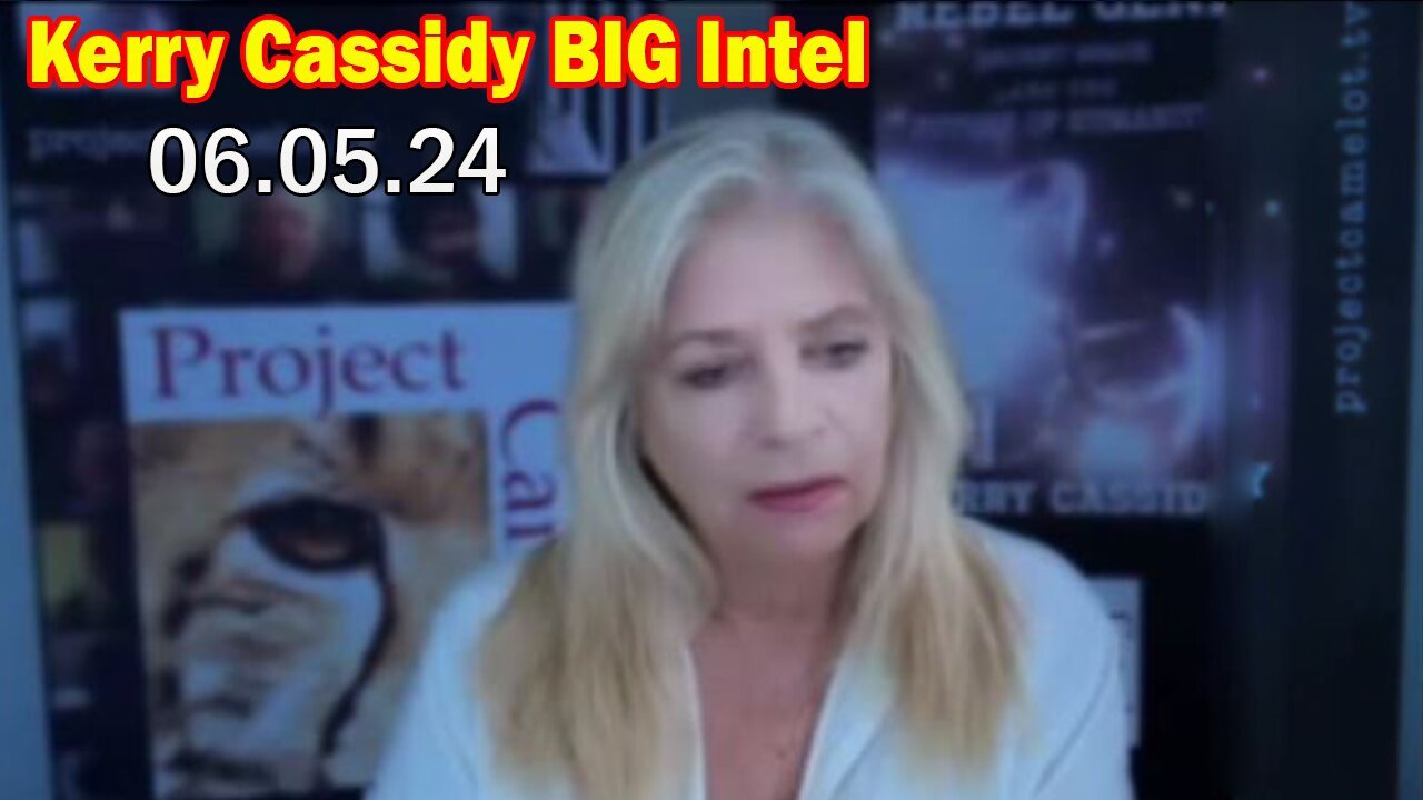 Kerry Cassidy BIG Intel: "Kerry Cassidy Important Update, June 5, 2024"