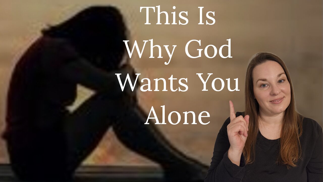 Why Do I Feel So Alone? | God Is ISOLATING You for A REASON | Why God Wants you ALONE!