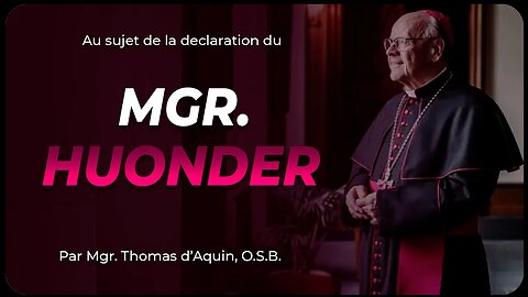 Au sujet de la declaration du Mgr. Huonder, par Mgr. Thomas D'Aquin, O.S.B.