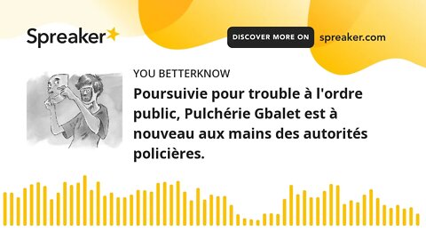 Poursuivie pour trouble à l'ordre public, Pulchérie Gbalet est à nouveau aux mains des autorités pol