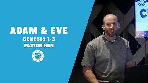 Character Study- Adam & Eve | Genesis 1-3 | Pastor Ken