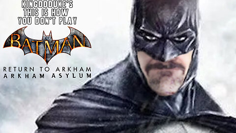 This is How You DON'T Play Batman Return to Arkham Asylum - Death, Fallout, & MF Ed., KingDDDuke 233