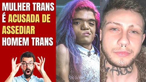 TRETA: HOMEM TRANS, BRUNO RAMIREZ, ACUSA INFLUENCIADORA TRANS, LEANDRINHA DU ART, DE ASSÉDIO!