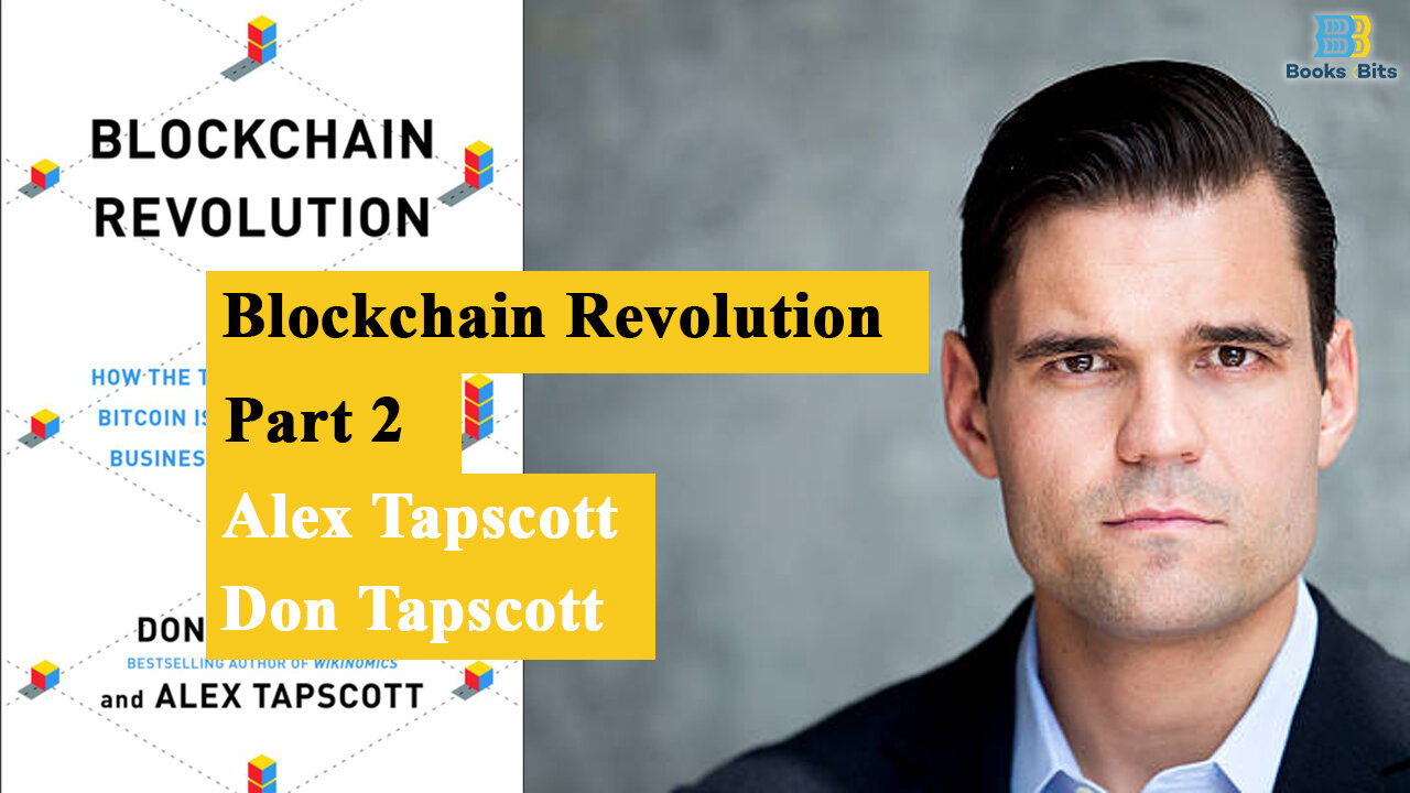 Blockchain Revolution by Alex Tapscott and Don Tapscott - Part 2 (Book Summary)