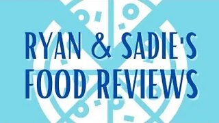 Ryan and Sadie’s Food Reviews (The XVU Cut)