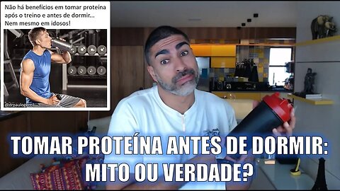 Você não precisa de proteína antes de dormir!