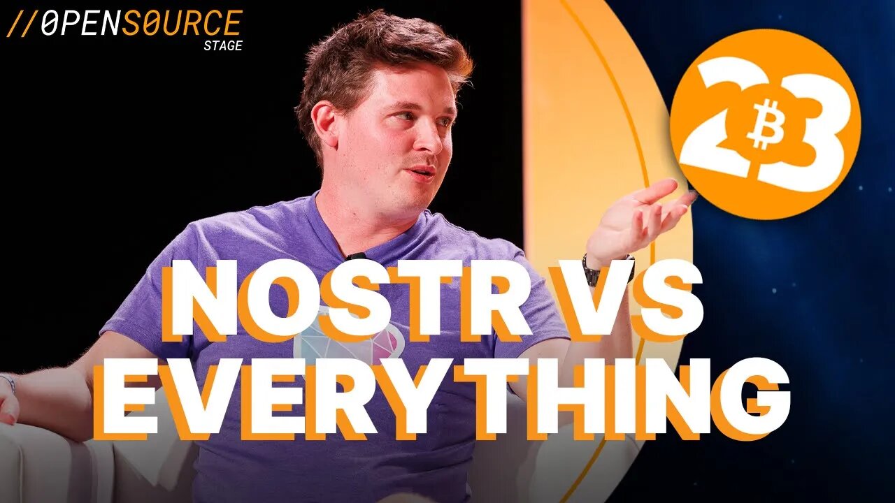 Nostr vs Everything - Open Source Stage - Bitcoin 2023