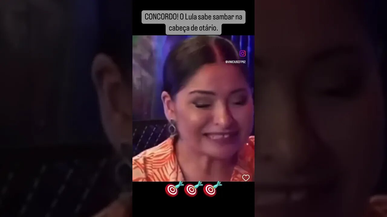 CONCORDO! O Lula sabe sambar na cabeça de otário.