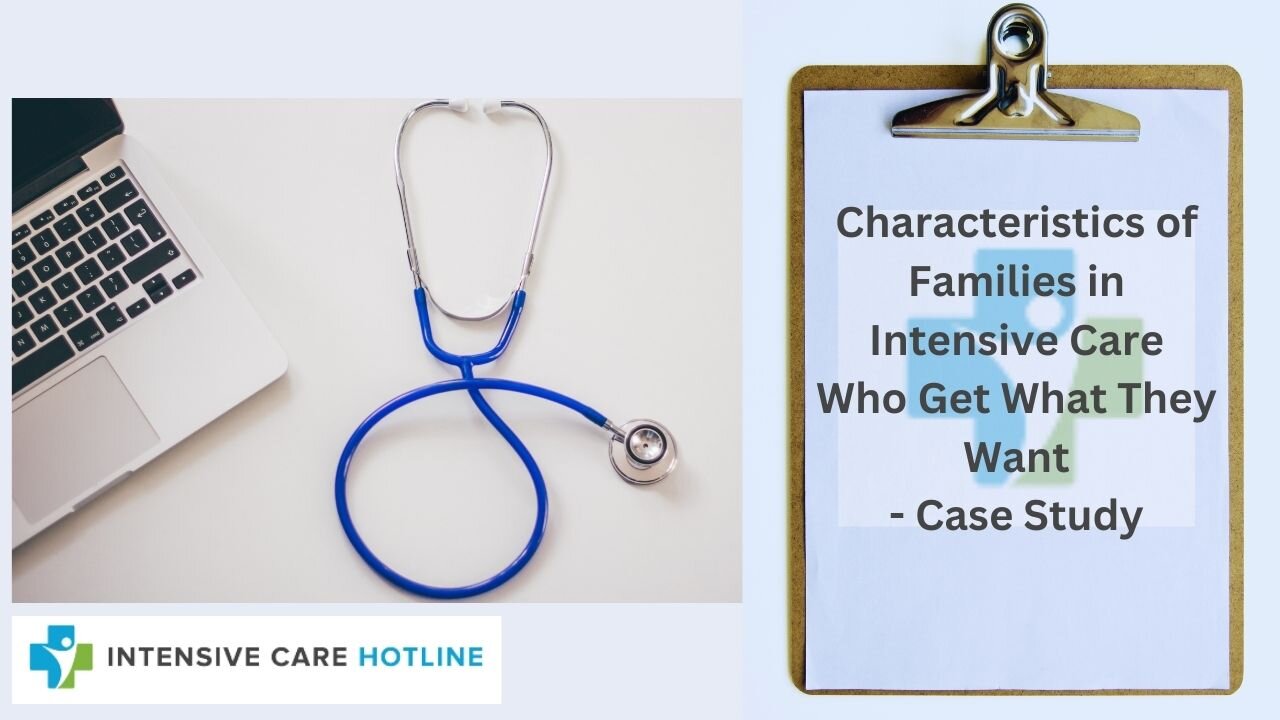 Characteristics of Families in Intensive Care Who Get What They Want - Case Study