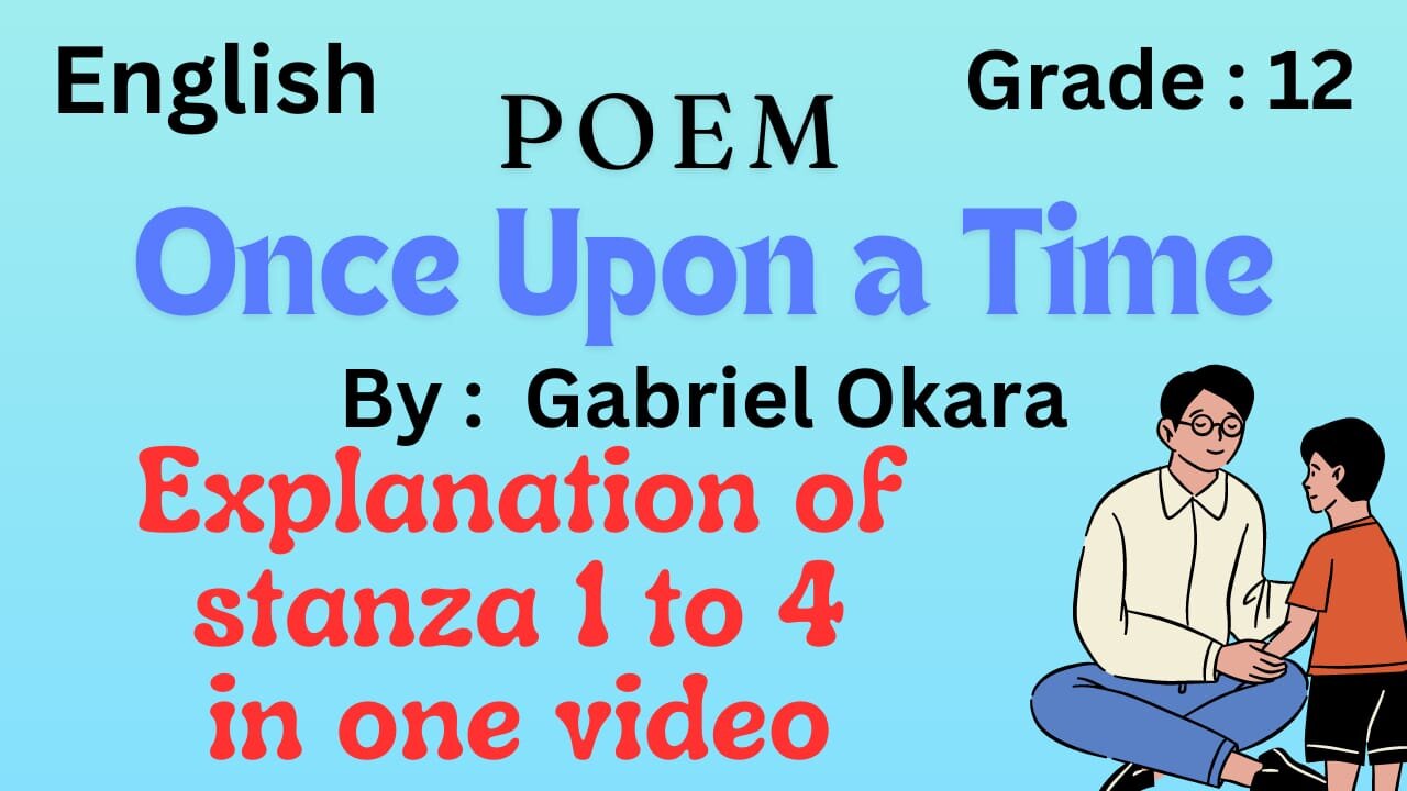 Once upon a time || poem || Gabriel Okara || Explanation of stanza 1 2 3 4 ||