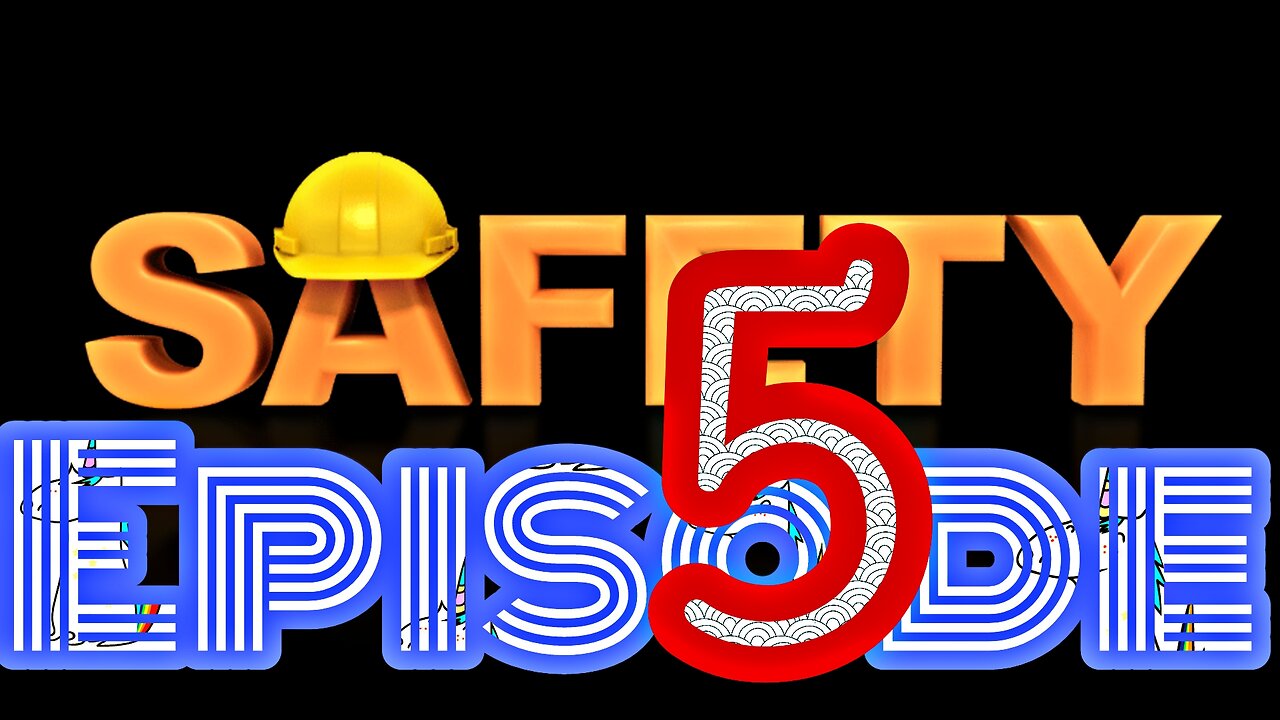 Sefety Episode 5