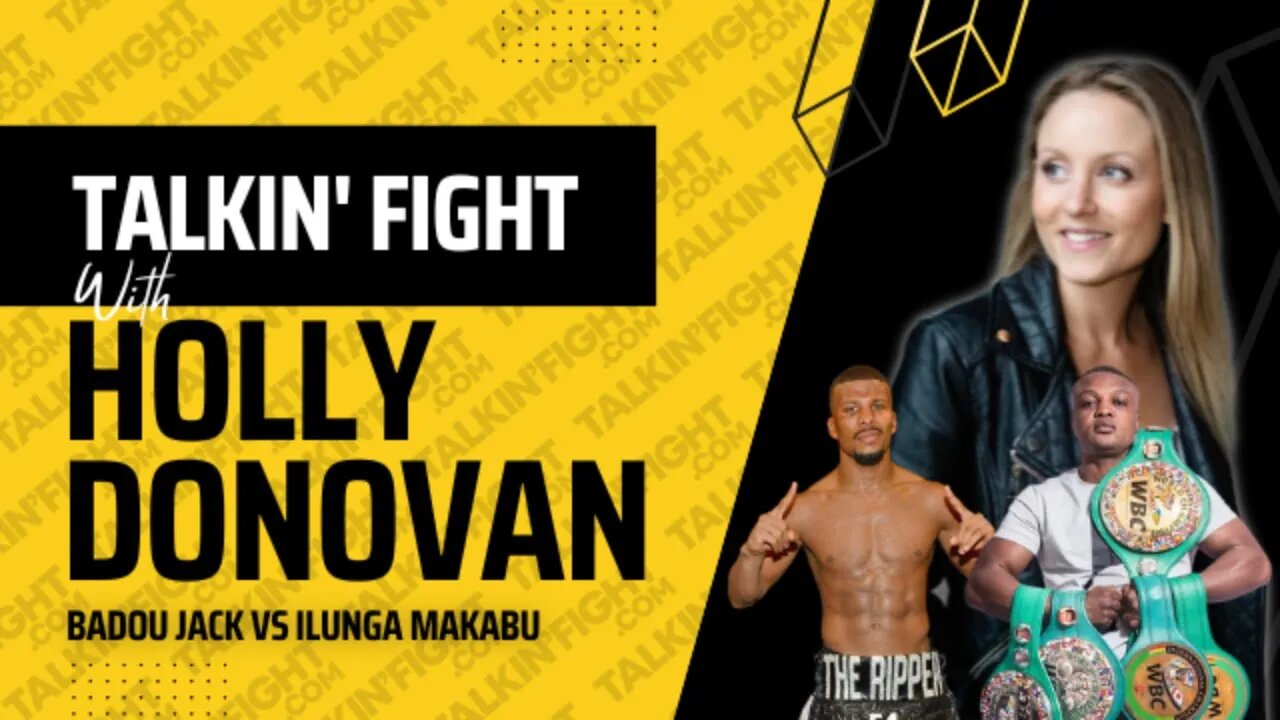 Badou Jack vs Ilunga Makabu Fight Preview | Talkin Fight with Holly Donovan