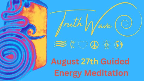 TruthWave Meditation August 27th 2024