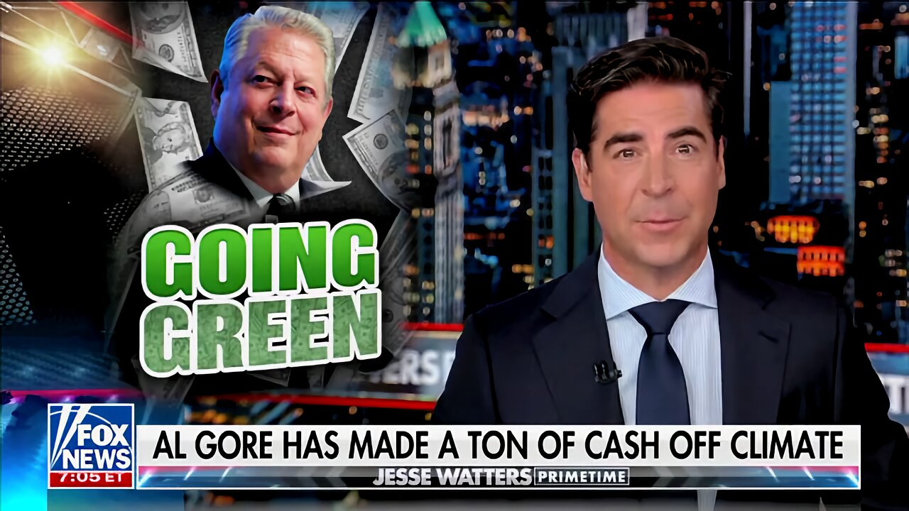 Watters: Al Gore Is Worth Like $300 Million, the Climate Business Pays Big Bucks