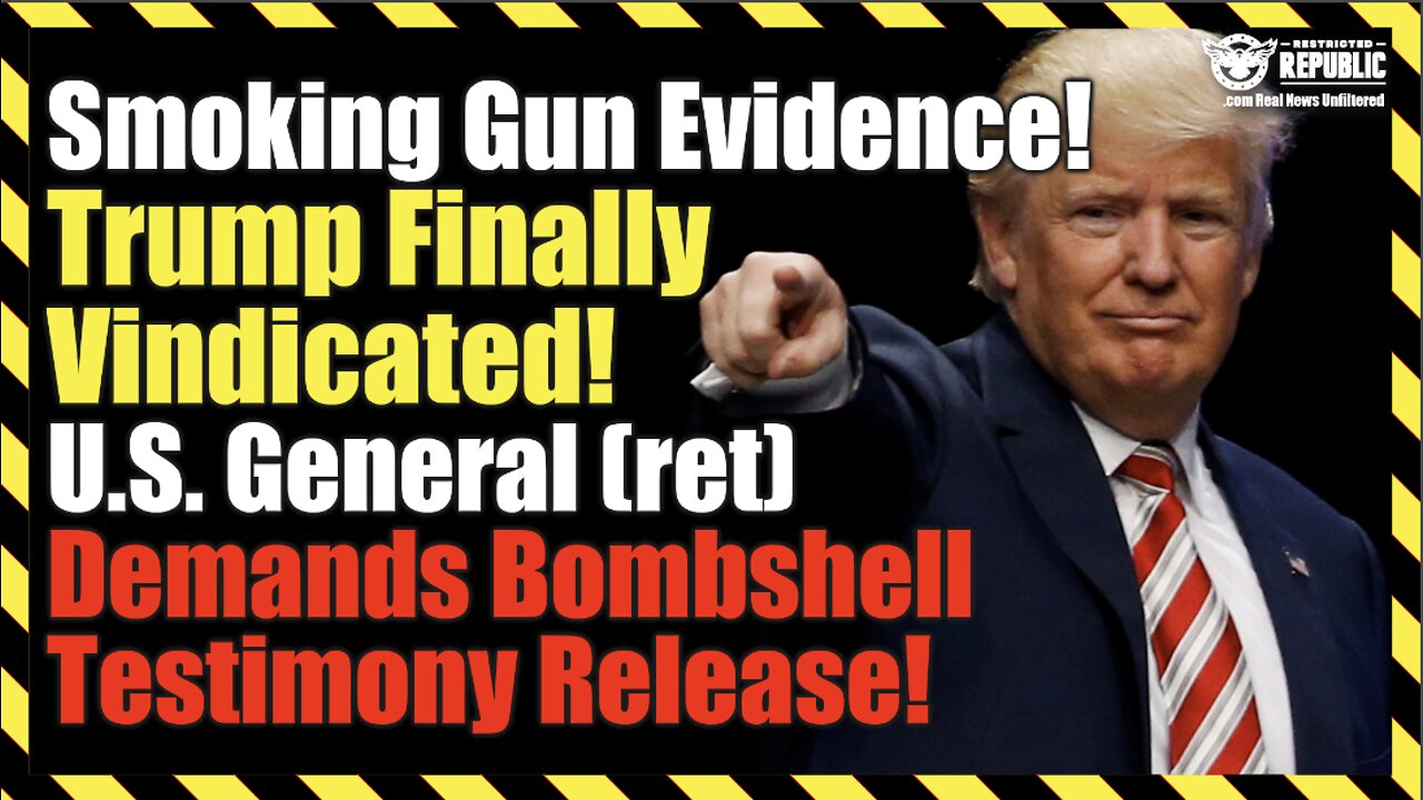 Smoking Gun Evidence! Trump Finally Vindicated? US General (ret) Demands Bombshell Testimony Release