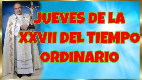 280 JUEVES DE LA XXVII DEL TIEMPO ORDINARIO 2022. 4K