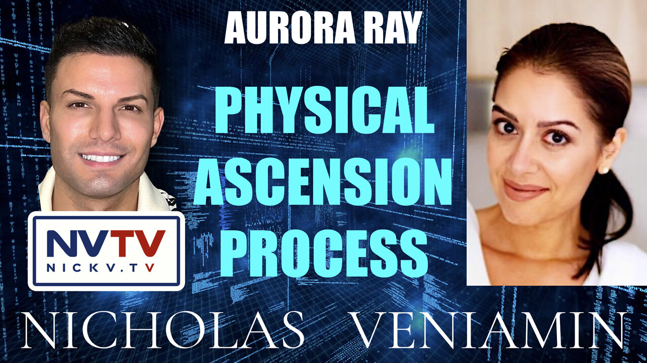 Aurora Ray Discusses Physical Ascension Process with Nicholas Veniamin