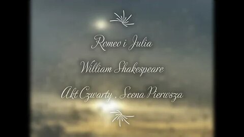Romeo i Julia -William Shakespeare Akt Czwarty , Scena Pierwsza