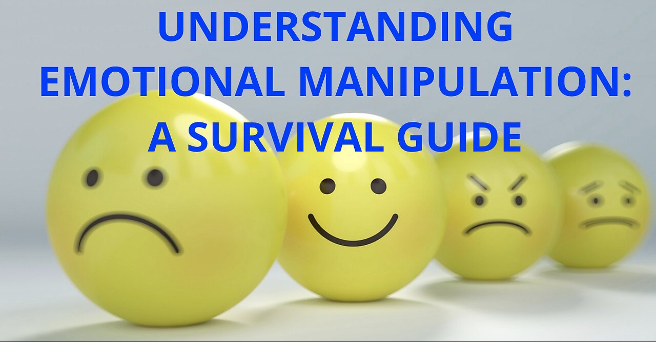 Understanding Emotional Manipulation: A Survival Guide