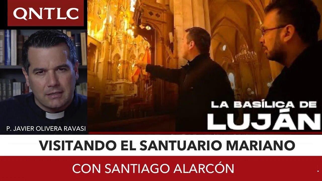 Basílica de Luján con el Padre Javier Olivera Ravasi @QNTLC