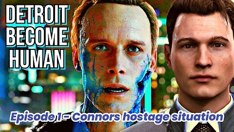 Detroit become human - Connors hostage situation Episode 1