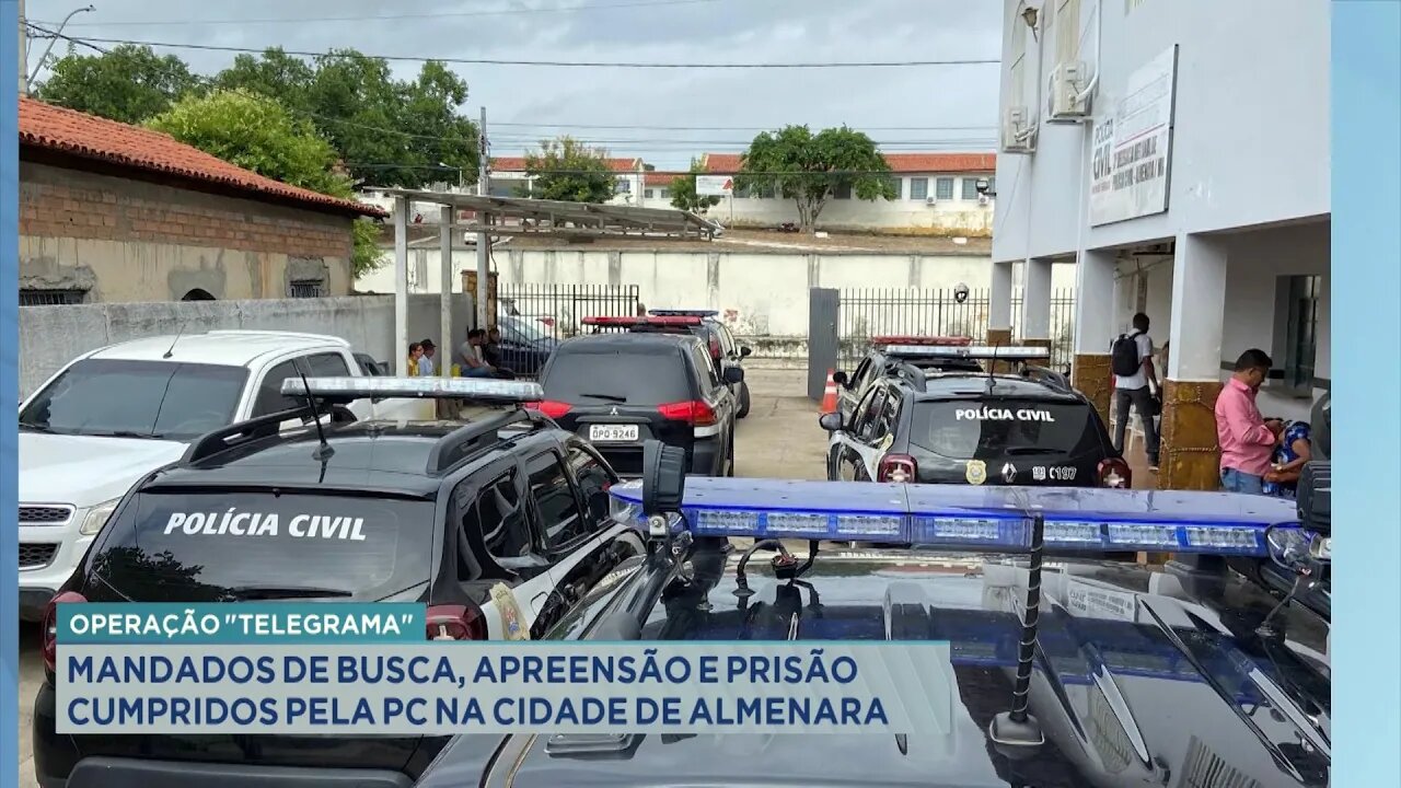 Operação Telegrama: Mandados de Busca, Apreensão e Prisão Cumpridos pela PC na Cidade de Almenara.