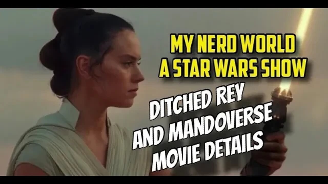 A Star Wars Show: Ditched Rey Movie and New Mando-verse Movie Details!