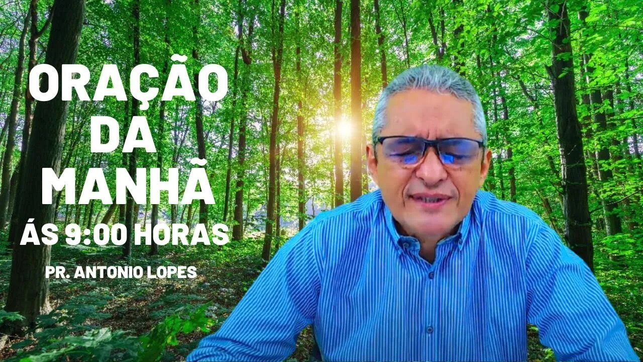 Oração da Manhã, às 9:00h - 26/05/2023.