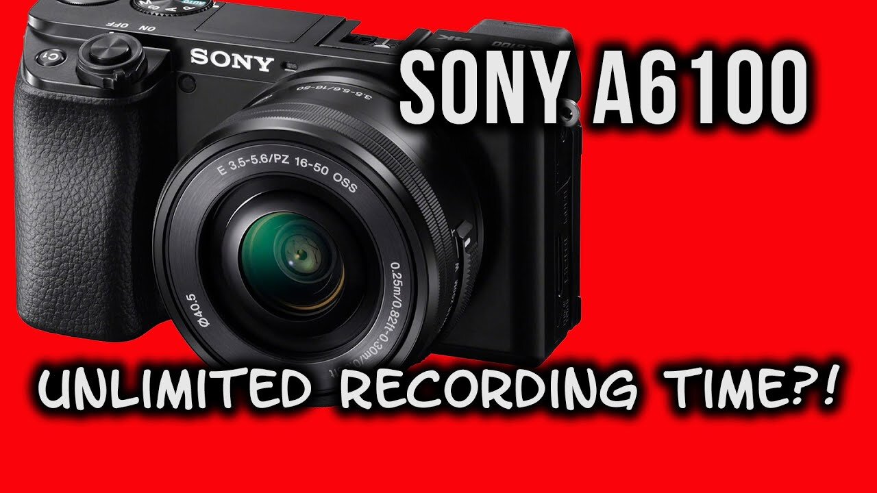 Sony A6100 UNLIMITED Recording Time?!