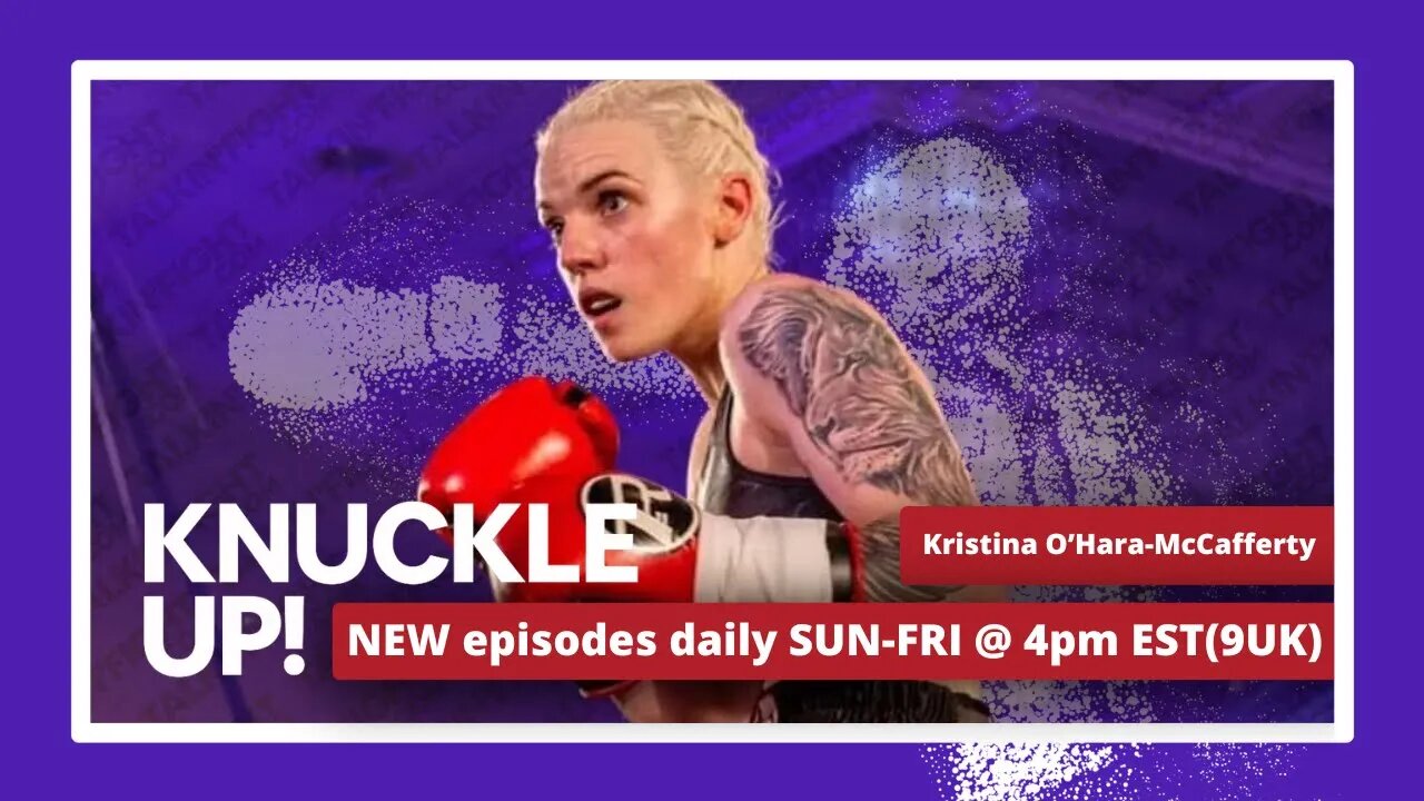 Kristina O'Hara-McCafferty | Knuckle Up with Mike and Cedric | Talkin Fight