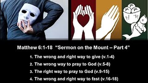 Matthew 6:1-18 “Sermon on the Mount – Part 4” - Calvary Chapel Fergus Falls