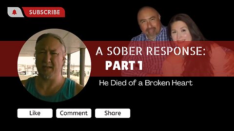 A Sober Response: Part 1 - He Died of a Broken Heart