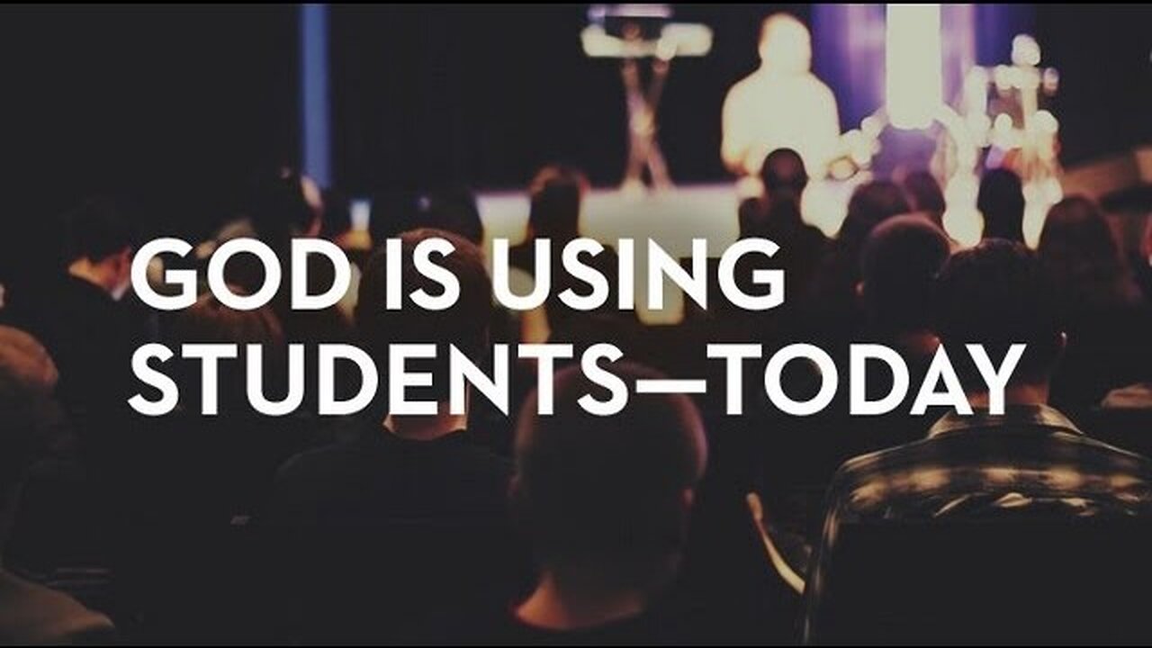 God is using students—today