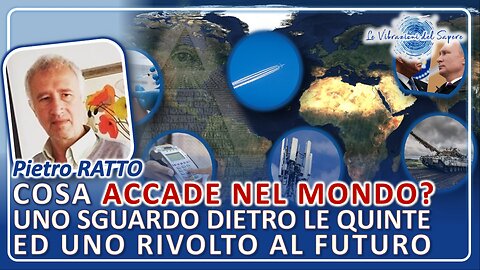 Cosa accade nel mondo? Uno sguardo dietro le quinte ed uno rivolto al futuro - Prof. Pietro Ratto