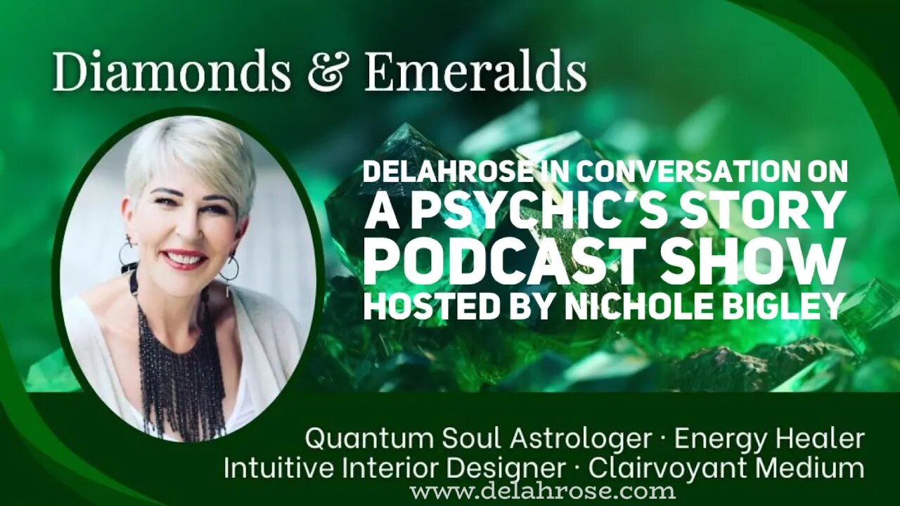 Delahrose Interview Conversation on “A Psychic’s Story” Podcast Show Hosted by Nichole Bigley (2022)