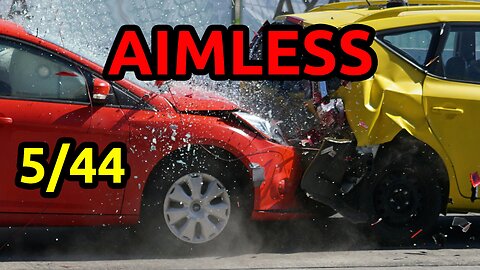 05/44 Aimless: Our everyday life of failures, bad luck and accidents