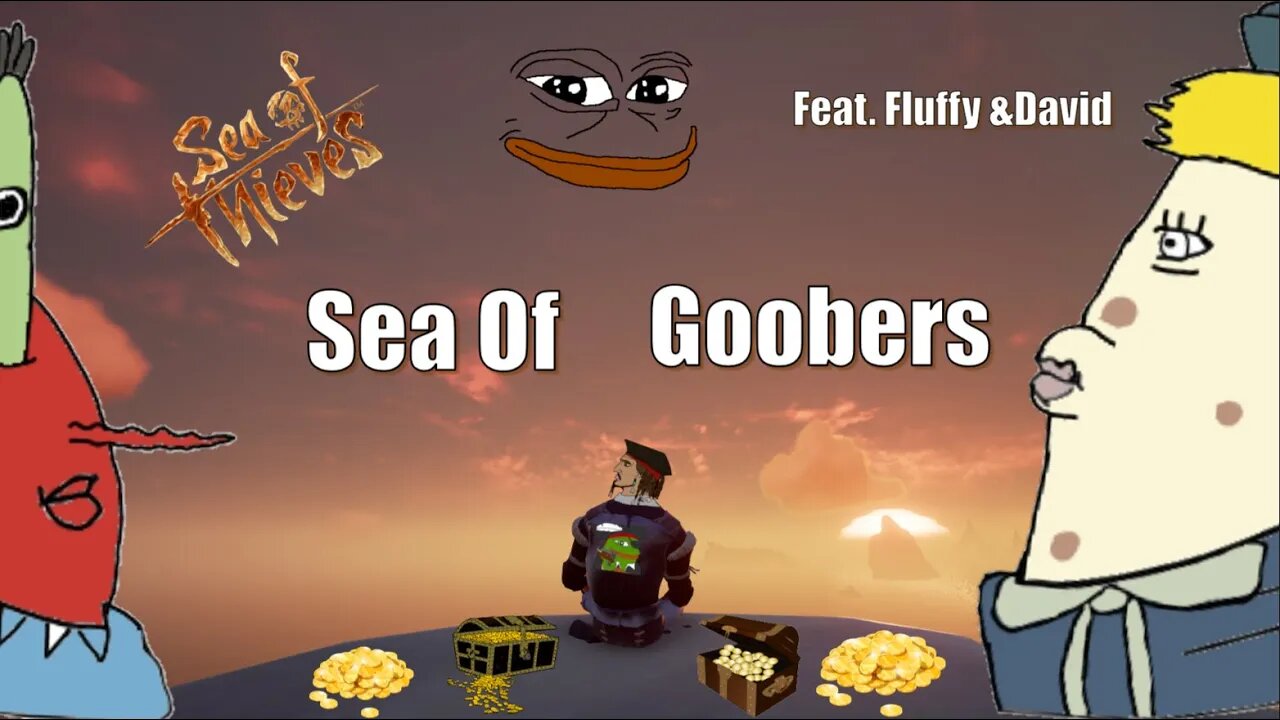 Sea Of Thieves | Sea Of Goobers (feat. FluffyWaffle and Davidgslayer)