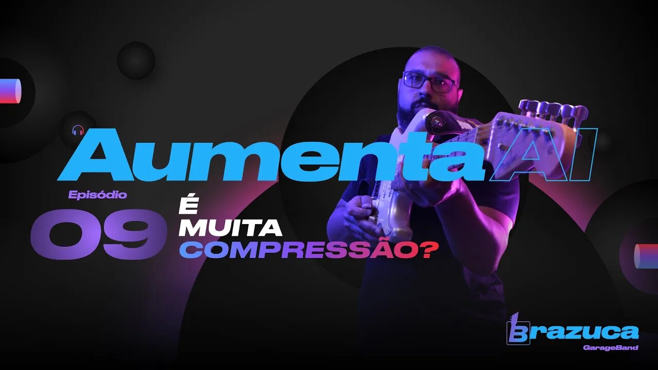 Aumenta AI 09 - A sua melhor aula de compressores