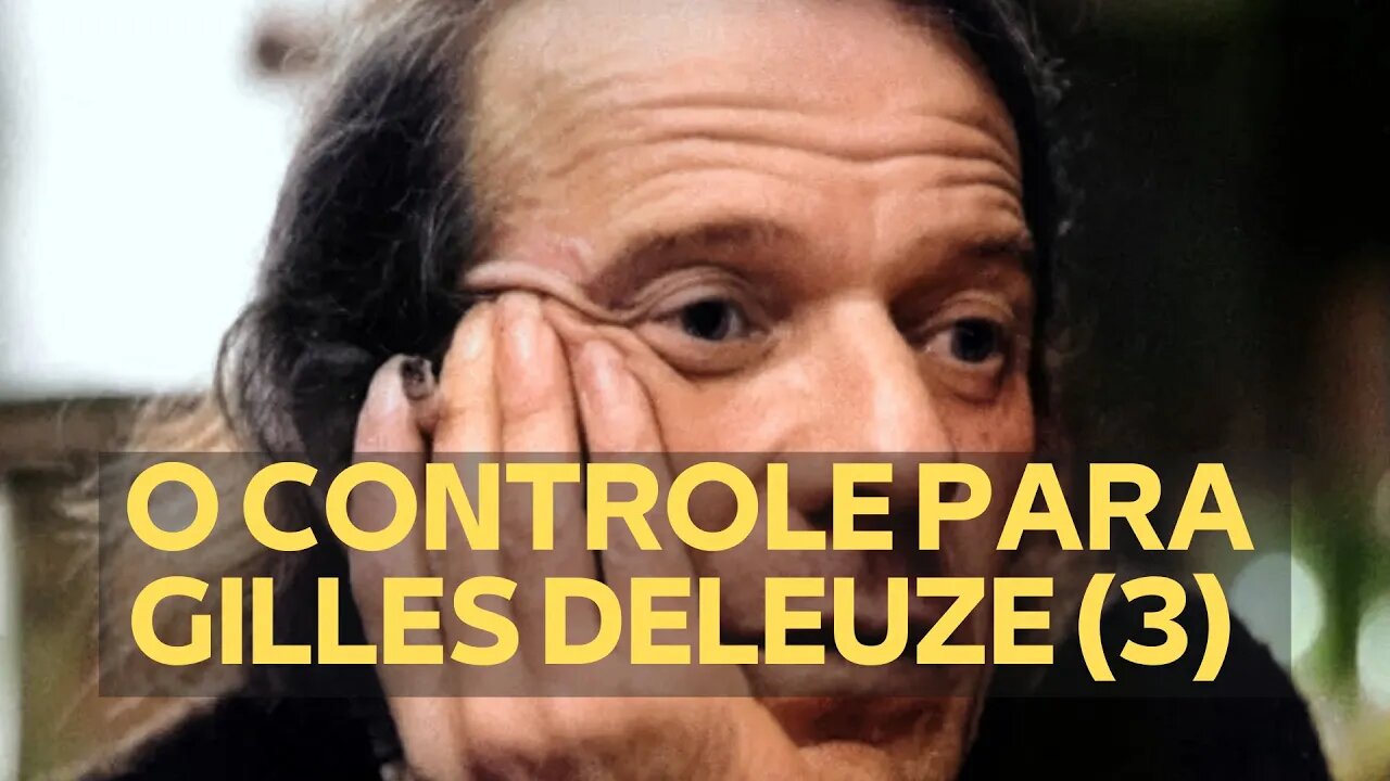 O CONTROLE PARA GILLES DELEUZE (3)